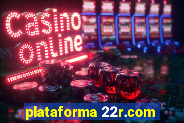 plataforma 22r.com